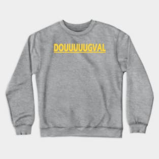 Douuuuugval - Duuuval Doug Pederson Crewneck Sweatshirt